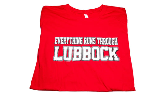Everything Runs Through Lubbock Men's/Women's/Youth Tee Shirt