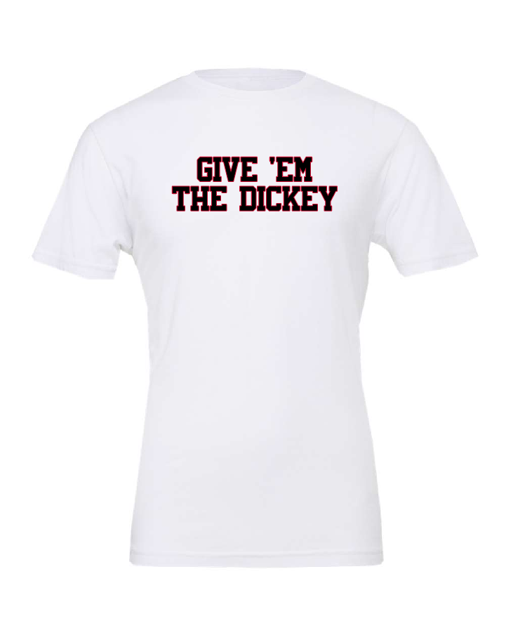 Load image into Gallery viewer, GIVE 'EM THE DICKEY Men's/Women's/Youth Tee Shirt
